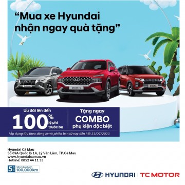 "MUA XE HYUNDAI NHẬN NGAY QUÀ TẶNG"