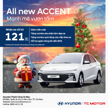 CHƯƠNG TRÌNH KHUYẾN MÃI THÁNG 12 "ACCENT 1.5 CAO CẤP CÓ SẴN GIAO NGAY"