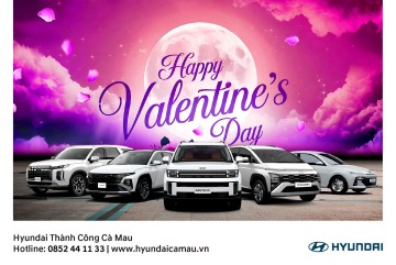 HYUNDAI THÀNH CÔNG CÀ MAU – CÙNG BẠN VIẾT NÊN CHUYỆN TÌNH VALENTINE