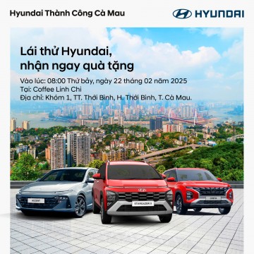 LÁI THỬ HYUNDAI - NHẬN NGAY QUÀ TẶNG