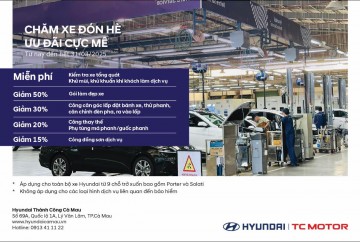 “CHĂM XE ĐÓN HÈ – ƯU ĐÃI CỰC HOT” TẠI HYUNDAI THÀNH CÔNG CÀ MAU!