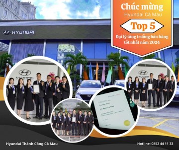 HYUNDAI CÀ MAU ĐẠT TOP 5 ĐẠI LÝ BÁN HÀNG TỐT NHẤT NĂM 2024