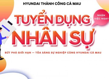 HYUNDAI CÀ MAU - TUYỂN DỤNG NHÂN SỰ THÁNG 07
