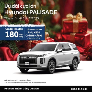 ƯU ĐÃI CỰC LỚN – CHINH PHỤC ĐẲNG CẤP CÙNG HYUNDAI PALISADE