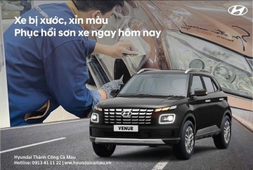 XE BỊ TRẦY XƯỚC, XỈN MÀU? PHỤC HỒI NGAY HÔM NAY TẠI HYUNDAI THÀNH CÔNG CÀ MAU