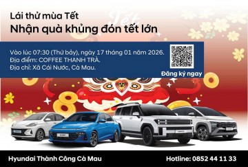 LÁI THỬ MÙA TẾT – NHẬN QUÀ KHỦNG ĐÓN TẾT LỚN