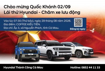 CHÀO MỪNG QUỐC KHÁNH 02/09 – LÁI THỬ HYUNDAI, CHĂM XE LƯU ĐỘNG