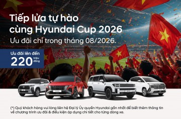 HYUNDAI THÀNH CÔNG CÀ MAU TRIỂN KHAI CHƯƠNG TRÌNH ƯU ĐÃI THÁNG 8 – GIÁ TRỊ ƯU ĐÃI LÊN ĐẾN 220 TRIỆU ĐỒNG