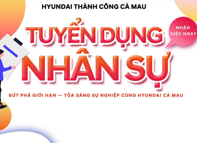 HYUNDAI CÀ MAU - TUYỂN DỤNG NHÂN SỰ THÁNG 07