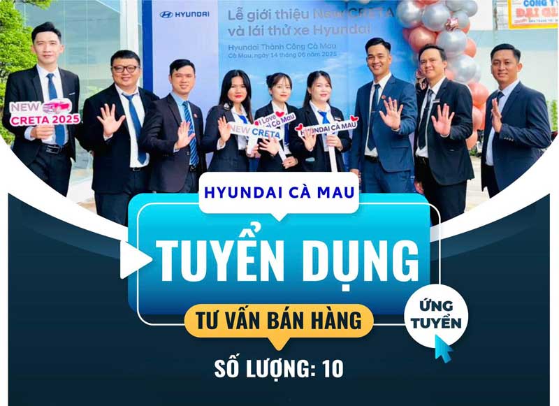 HYUNDAI THÀNH CÔNG CÀ MAU TUYỂN DỤNG NHÂN SỰ – THÁNG 07